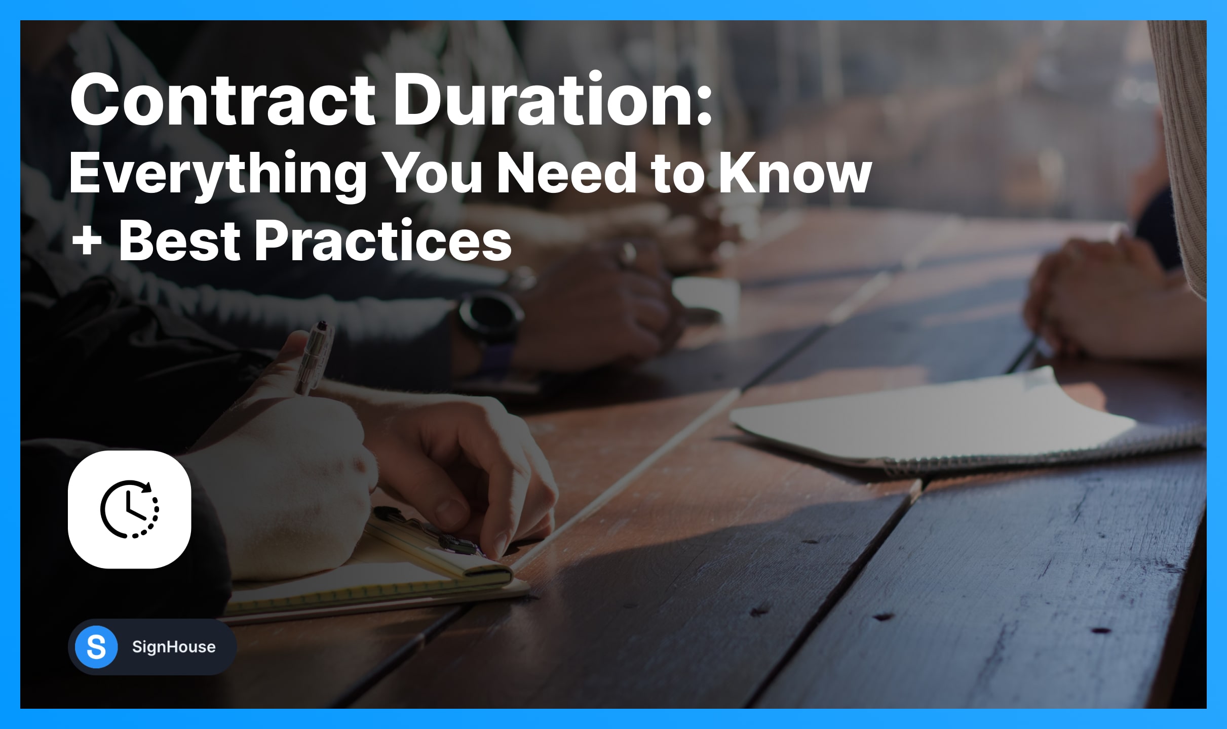 Contract Duration Everything You Need to Know + Best Practices (2023) SignHouse